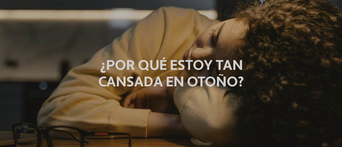 Por qué estoy tan cansada en otoño? Suplementos para combatirlo