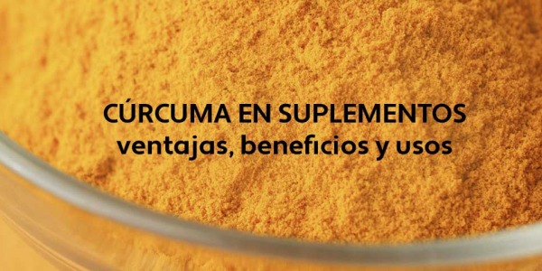Cúrcuma: Beneficios, Usos y Ventajas en Complementos Alimenticios