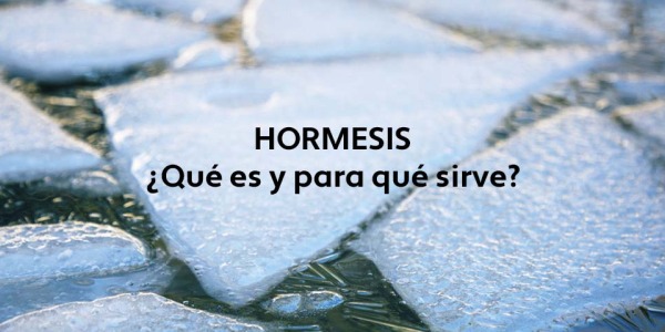 HORMESIS: ¿Qué es y para qué sirve?