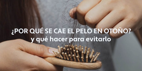 Por qué se cae el pelo en otoño y cómo evitarlo