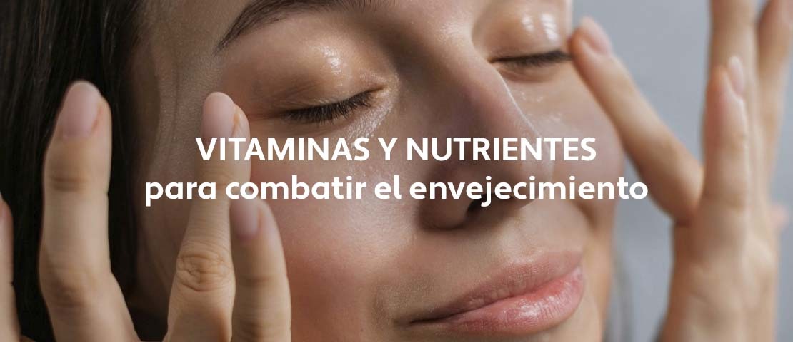 Vitaminas y nutrientes clave para combatir el envejecimiento